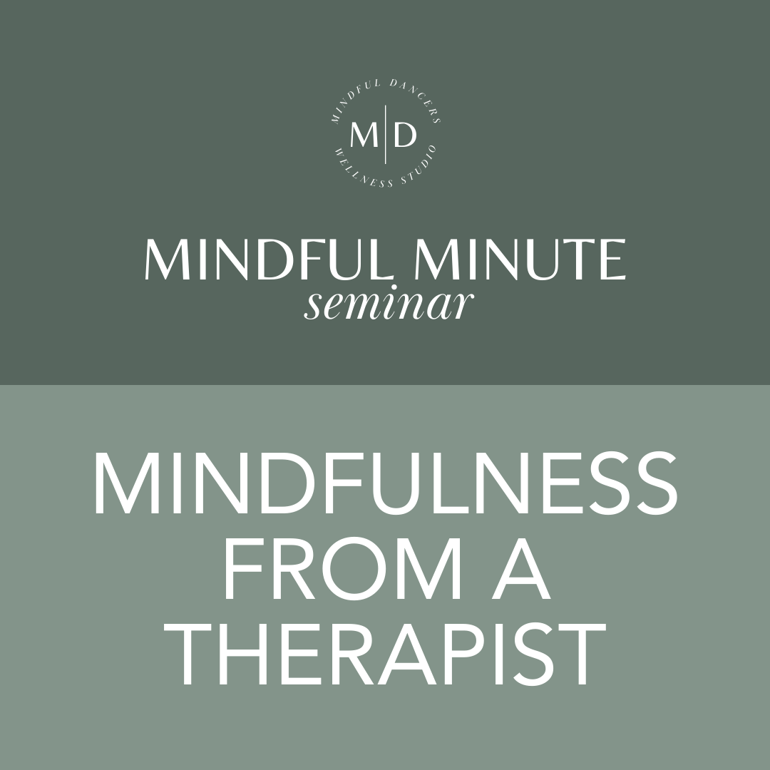 Mindful Minute Seminar: Mindfulness From a Therapist