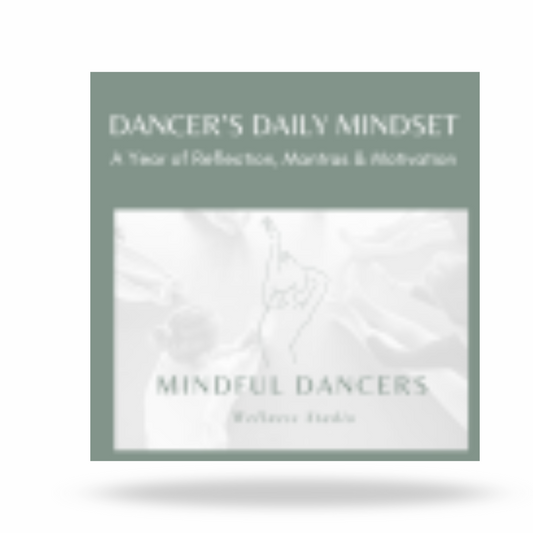 Dancer’s Daily Mindset: A Year of Reflection, Mantras & Motivation
